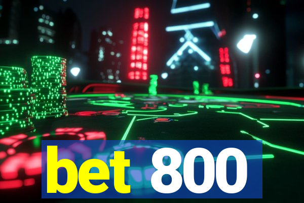 bet 800